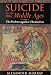 Suicide in the Middle Ages: Violent Against Themselves v.1: Violent Against Themselves Vol 1