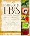 Eating for IBS: 175 Delicious, Nutritious, Low-Fat, Low-Residue Recipes to Stabilize the Touchiest Tummy