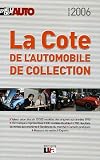 La cote 2006 de l'automobile de collection : La cote officielle de la vie de l'auto