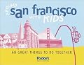 Fodor's Around San Francisco with Kids, 2nd Edition: 68 Great Things to Do Together (Around the City with Kids)