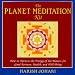 The
Planet
Meditation
Kit:
How
to
Harness
the
Energy
of
the
Planets
for
Good
Fortune,
Health
and
Well-being
