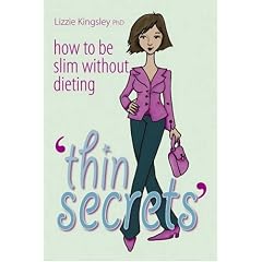 Thin Secrets: How to be Slim without Dieting