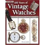 100 Years of Vintage Watches: Identification and Price Guide, 2nd Edition by Dean Judy