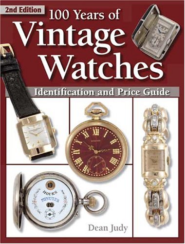 100 Years of Vintage Watches: Identification and Price Guide, 2nd Edition