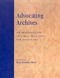 Advocating Archives: An Introduction to Public Relations for Archivists