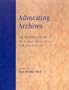 Advocating Archives: An Introduction to Public Relations for Archivists