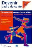 Devenir cadre de santé et se préparer au concours d entrée à l IFCS