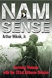 Nam Sense: Surviving Vietnam with the 101st Airborne Division