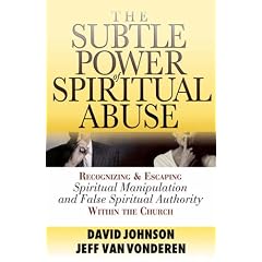 The Subtle Power of Spiritual Abuse: Recognizing and Escaping Spiritual Manipulation and False Spiritual Authority within the Church