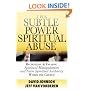 The Subtle Power of Spiritual Abuse: Recognizing and Escaping Spiritual Manipulation and False Spiritual Authority within the Church