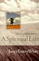 You Can Experience . . . A Spiritual Life