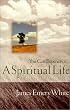 You Can Experience . . . A Spiritual Life