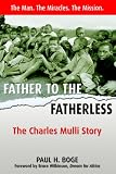 Father To The Fatherless: The Charles Mulli Story