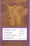 Books and Readers in the Early Church: A History of Early Christian Texts