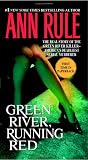 Green River, Running Red: The Real Story of the Green River Killer--Americas Deadliest Serial Murderer