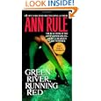 Green River, Running Red: The Real Story of the Green River Killer--America's Deadliest Serial... by Ann Rule