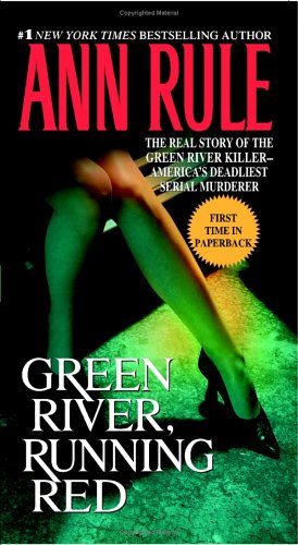 Green River, Running Red: The Real Story of the Green River Killer--America's Deadliest Serial... by Pocket Star