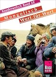 Mongolisch - Wort für Wort: Kauderwelsch, Mongolisch für Globetrotter