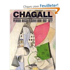 Chagall : P�riode Russe et sovi�tique, 1907-1922