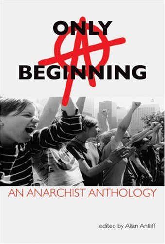 only a beginning an anarchist anthology