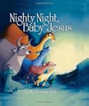 Nighty Night, Baby Jesus: A Noisy Nat...