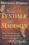 From Tyndale to Madison: How the Death of an English Martyr Led to the American Bill of Rights