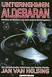Unternehmen Aldebaran. Kontakte mit Menschen aus einem anderen Sonnensystem. Die sensationellen Erlebnisse der Familie Feistle