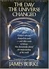 The Day the Universe Changed: How Galileo's Telescope Changed The Truth and Other Events in History That Dramatically Altered Our Understanding of the World (Back Bay Books)