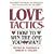 Love Tactics: How to Win the One You Want