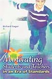 Motivating Students and Teachers in an Era of Standards Richard Sagor