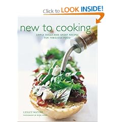 New to Cooking: Simple Skills and Great Recipes for Fabulous Food