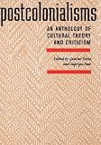 Postcolonialisms: An Anthology Of Cultural Theory And Criticism