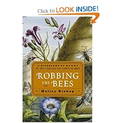 Robbing the Bees: A Biography of Honey--The Sweet Liquid Gold that Seduced the World