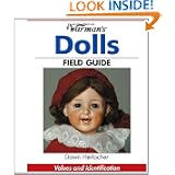 Warman's Dolls Field Guide: Values And Identification (Warman's Field Guides) by Dawn Herlocher