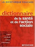 La dicothèque Foucher : Dictionnaire de la santé et de l action sociale