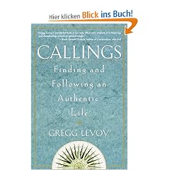 Callings: Finding and Following an Authentic Life
