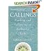 Callings: Finding and Following an Authentic Life