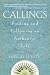 Callings: Finding and Following an Authentic Life