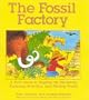 The Fossil Factory: A Kid's Guide to Digging Up Dinosaurs, Exploring Evolution, and Finding Fossils