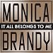 Monica Brandy  It All Belongs To Me