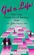 Get A Life!  Start Your Home-Based Business Now