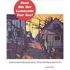Paint Red Hot Landscapes That Sell: A Sure-Fire Way to Stop Boring and Start Selling... by Mike Svob
