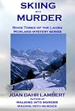 SKIING INTO MURDER (THE LAURA MORLAND MYSTERIES)