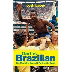 God Is Brazilian: The Man Who Brought Football to Brazil: Charles Miller - The Man Who Brought Football to Brazil