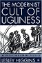 The Modernist Cult of Ugliness: Aesthetic and Gender Politics