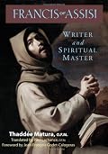 Francis Of Assisi: Writer And Spiritual Master