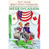Put Your Best Foot Forward: Mexico Canada : A Fearless Guide to Communication and Behavior : Nafta (Put Your Best Foot Forward, Book 3)