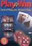 Play to Win - Secrets of Playing Slots, Blackjack & Craps
