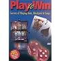 Play to Win - Secrets of Playing Slots, Blackjack & Craps