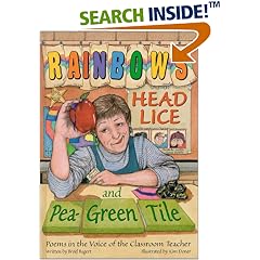 Rainbows, Head Lice, and Pea-Green Tile: Poems in the Voice of the Classroom Teacher